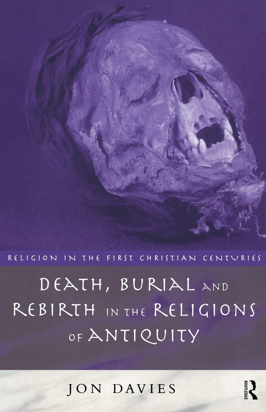Death, Burial and Rebirth in the Religions of Antiquity (Religion in the First Christian Centuries),Used