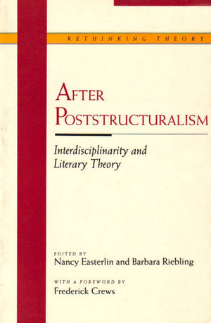 After Poststructuralism: Interdisciplinarity And Literary Theory (Rethinking Theory),Used