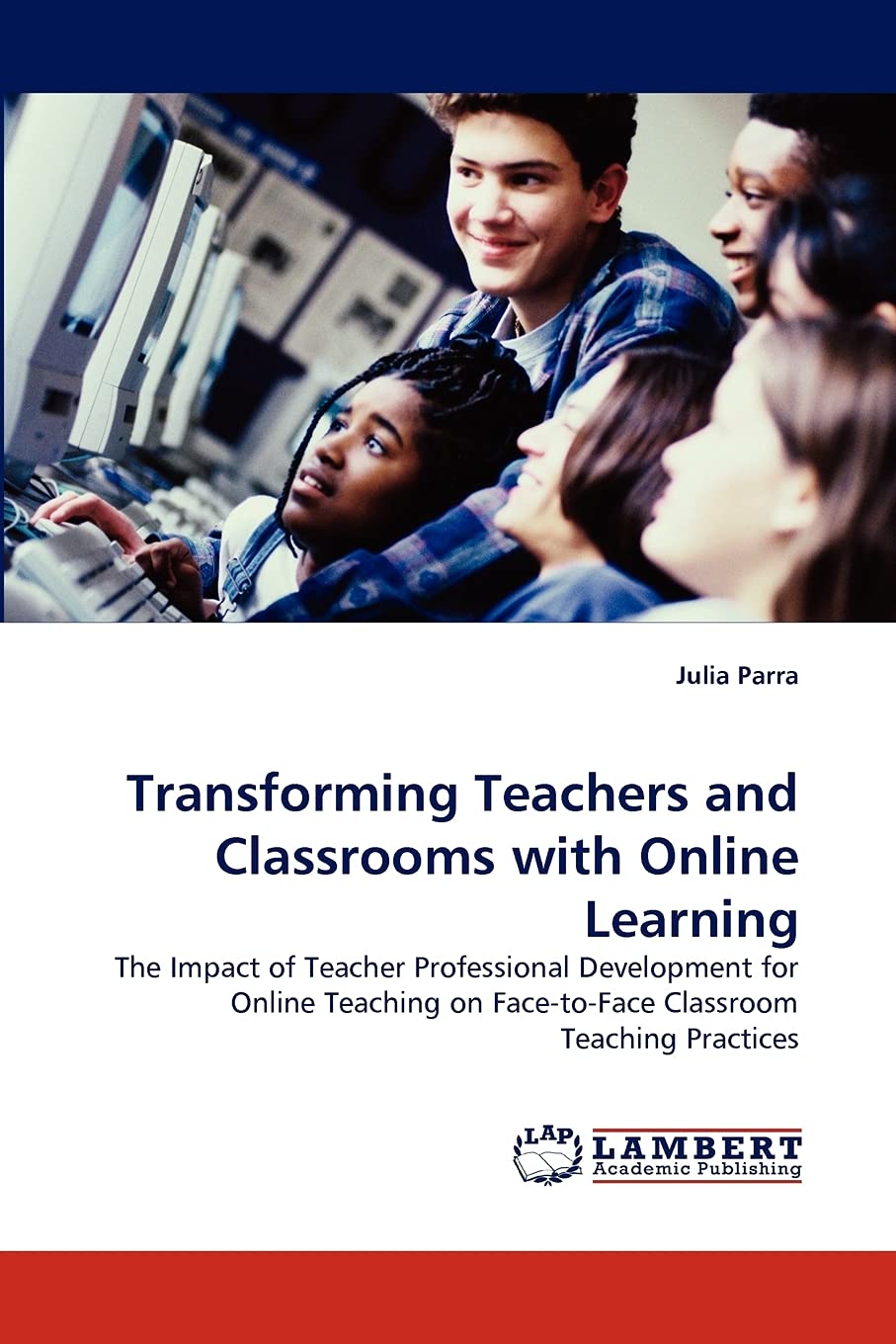 Transforming Teachers and Classrooms with Online Learning: The Impact of Teacher Professional Development for Online Teaching on,Used
