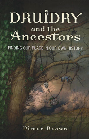 Druidry and the Ancestors: Finding Our Place in Our Own History,Used