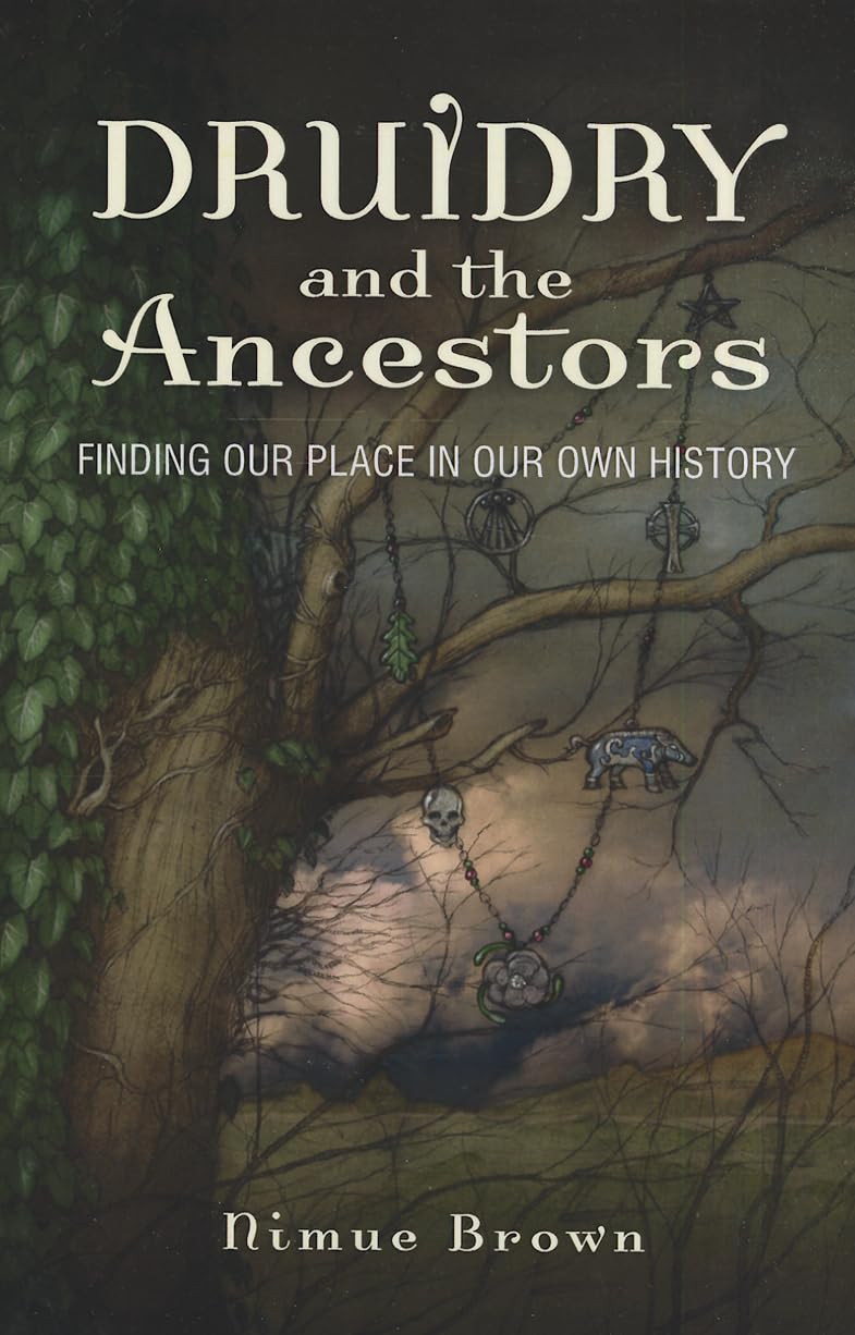 Druidry and the Ancestors: Finding Our Place in Our Own History,Used
