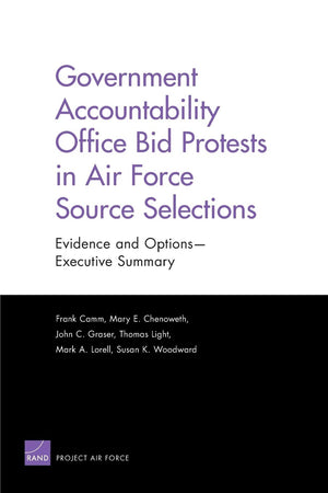 Government Accountability Office Bid Protests In Air Force Source Selections: Evidence And Options Executive Summary,New