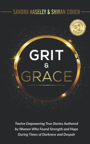 Grit & Grace: Twelve Empowering and True Stories Authored By Women Who Found Strength and Hope During Times Of Darkness and Desp,Used
