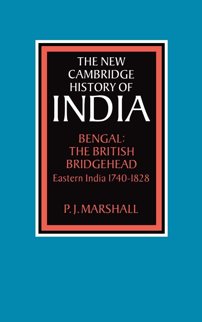 The New Cambridge History of India, Volume 2, Part 2: Bengal: The British Bridgehead: Eastern India 17401828 (The New Cambridge,Used