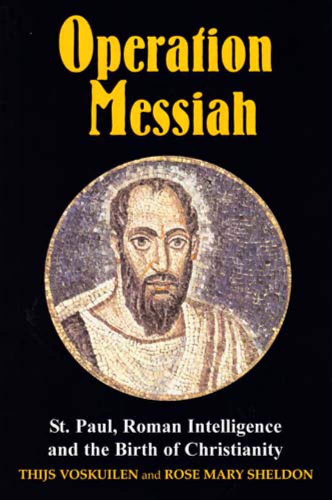 Operation Messiah: St Paul, Roman Intelligence and the Birth of Christianity,Used