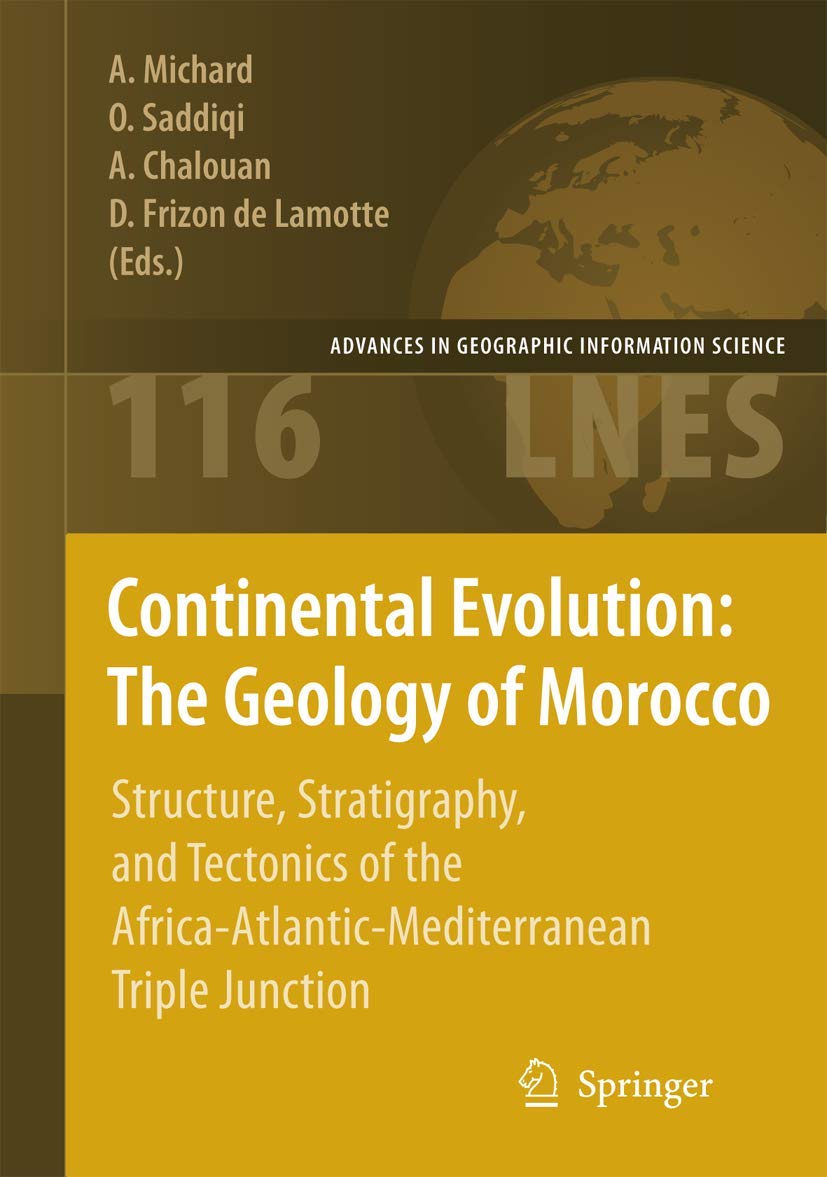 Continental Evolution: The Geology of Morocco: Structure, Stratigraphy, and Tectonics of the AfricaAtlanticMediterranean Tripl,Used