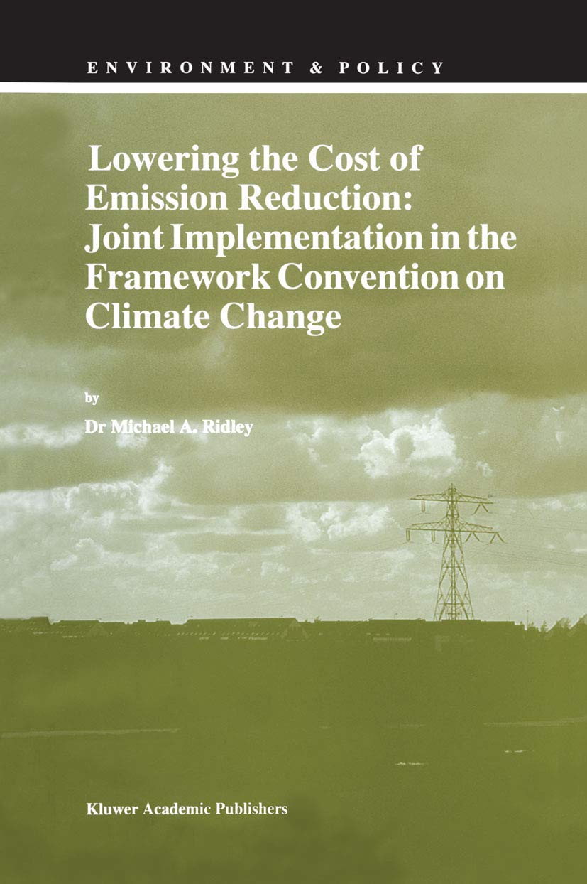 Lowering the Cost of Emission Reduction: Joint Implementation in the Framework Convention on Climate Change (Environment & Polic,Used