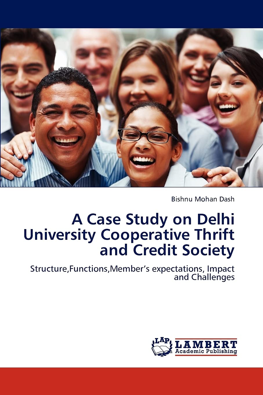 A Case Study on Delhi University Cooperative Thrift and Credit Society: Structure,Functions,Members expectations, Impact and Cha,Used