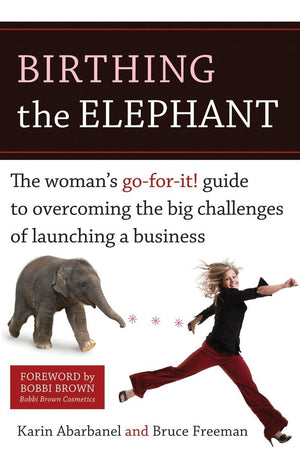 Birthing the Elephant: The Woman's GoForIt! Guide to Overcoming the Big Challenges of Launching a Business,Used
