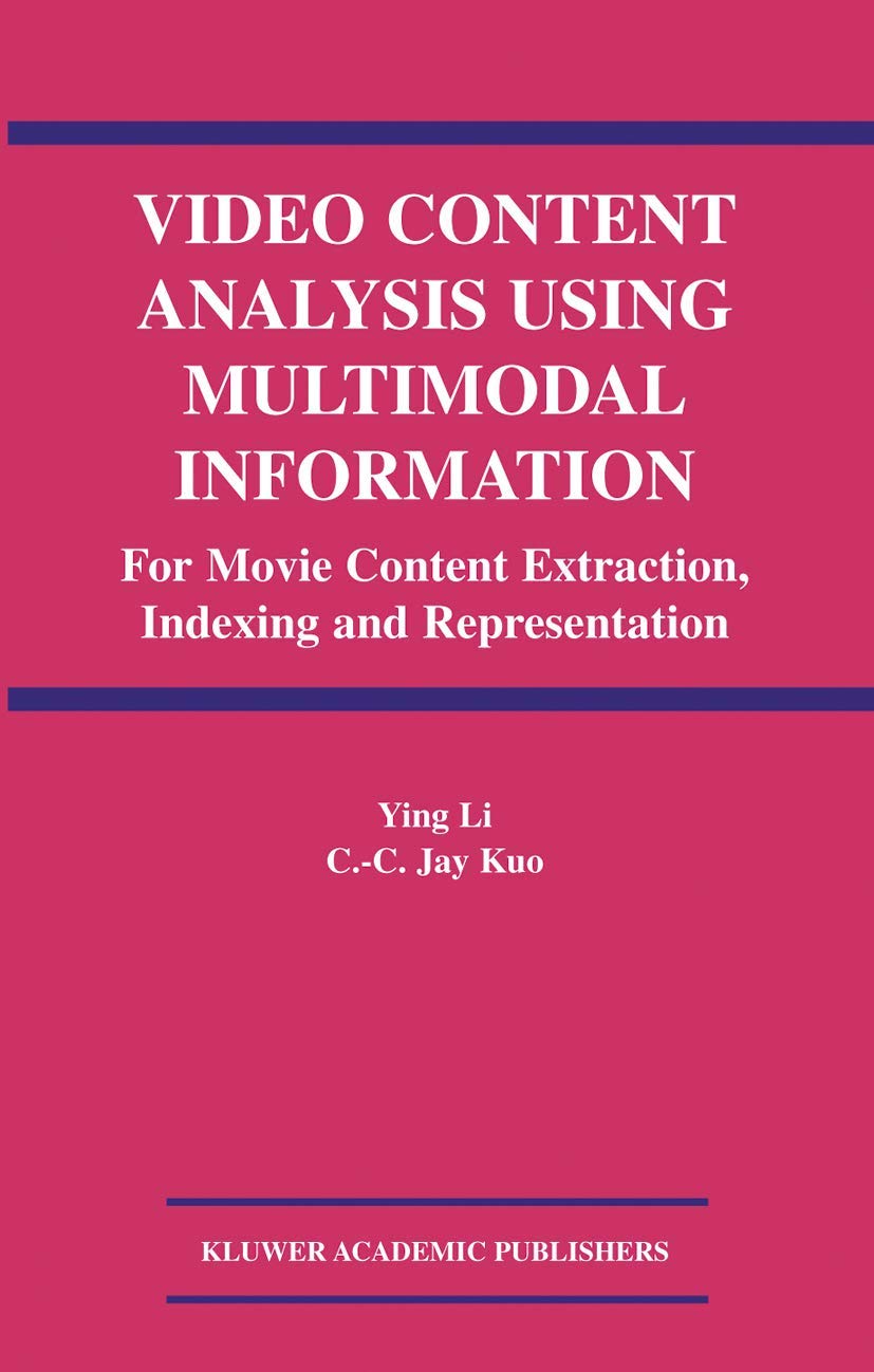 Video Content Analysis Using Multimodal Information: For Movie Content Extraction, Indexing and Representation,Used