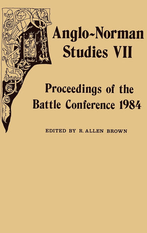 Anglonorman Studies Vii: Proceedings Of The Battle Conference 1984 (Anglonorman Studies, 7)
