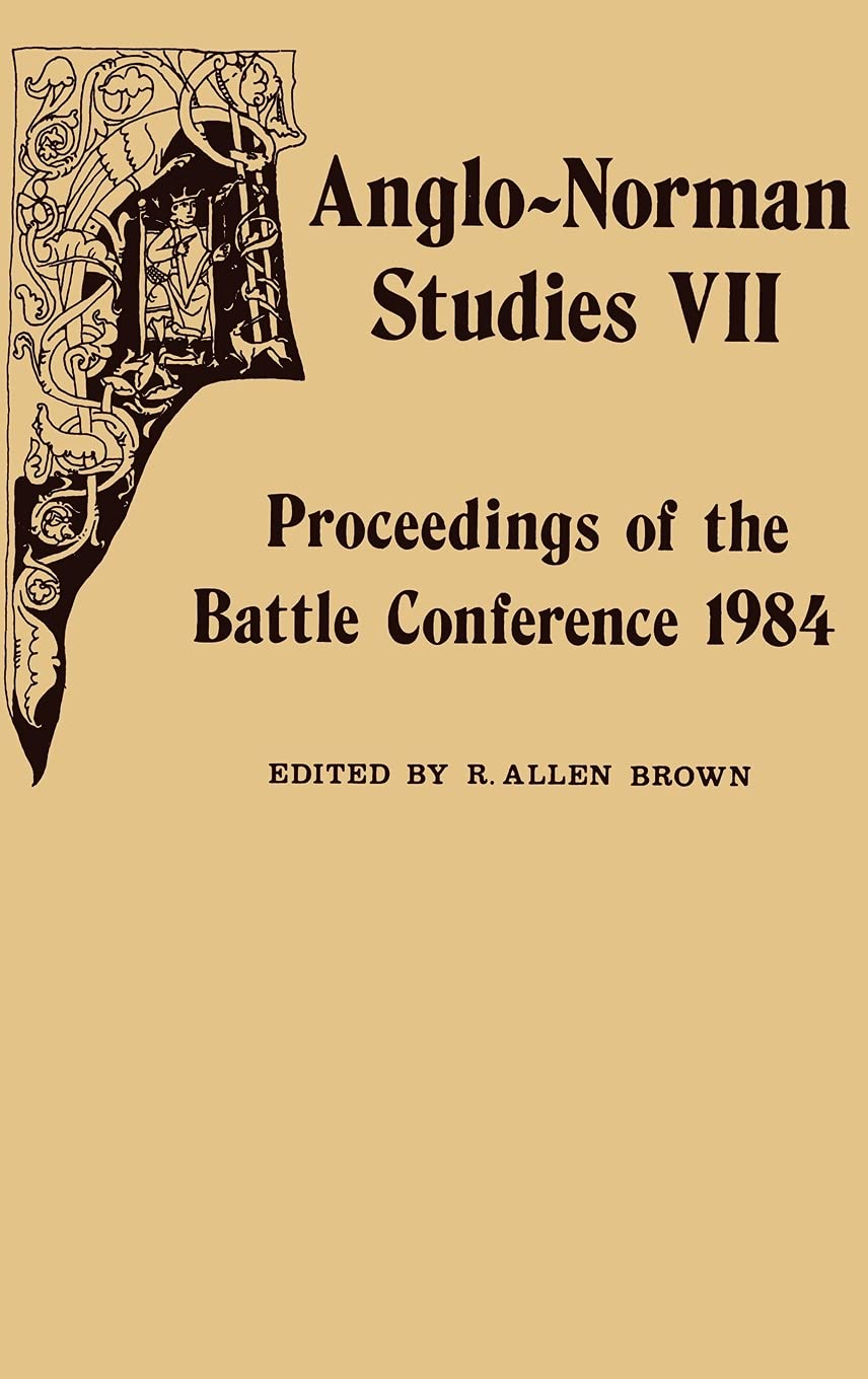 Anglonorman Studies Vii: Proceedings Of The Battle Conference 1984 (Anglonorman Studies, 7)