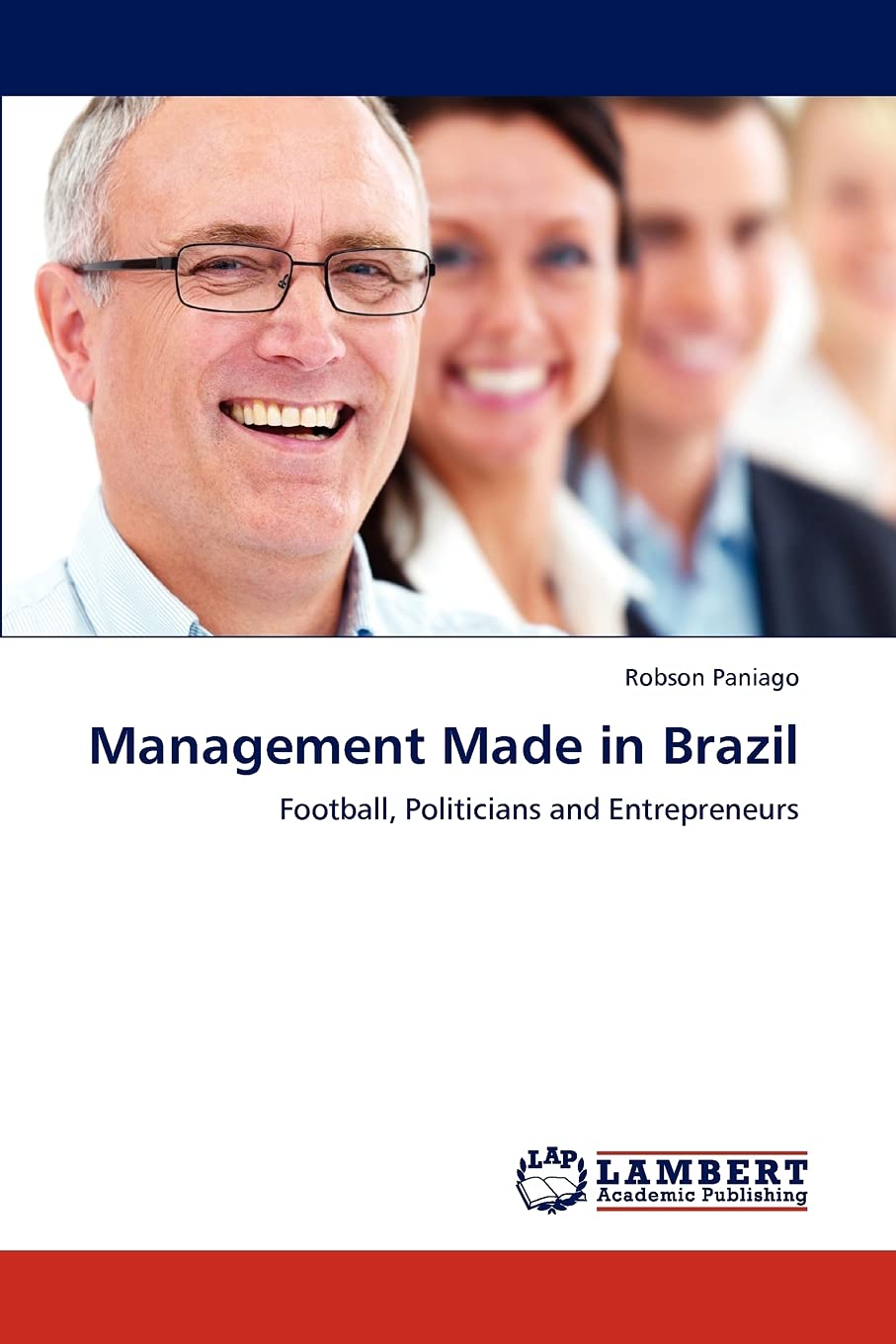 Management Made in Brazil: Football, Politicians and Entrepreneurs,Used