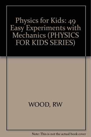 Physics for Kids: 49 Easy Experiments with Mechanics,Used