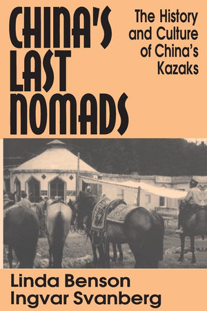 China's Last Nomads: History and Culture of China's Kazaks (Studies on Modern China),Used