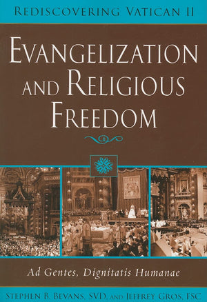 Evangelization And Religious Freedom: Ad Gentes, Dignitatis Humanae (Rediscovering Vatican Ii),New