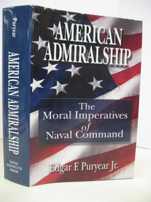 American Admiralship: The Moral Imperatives of Naval Command,Used