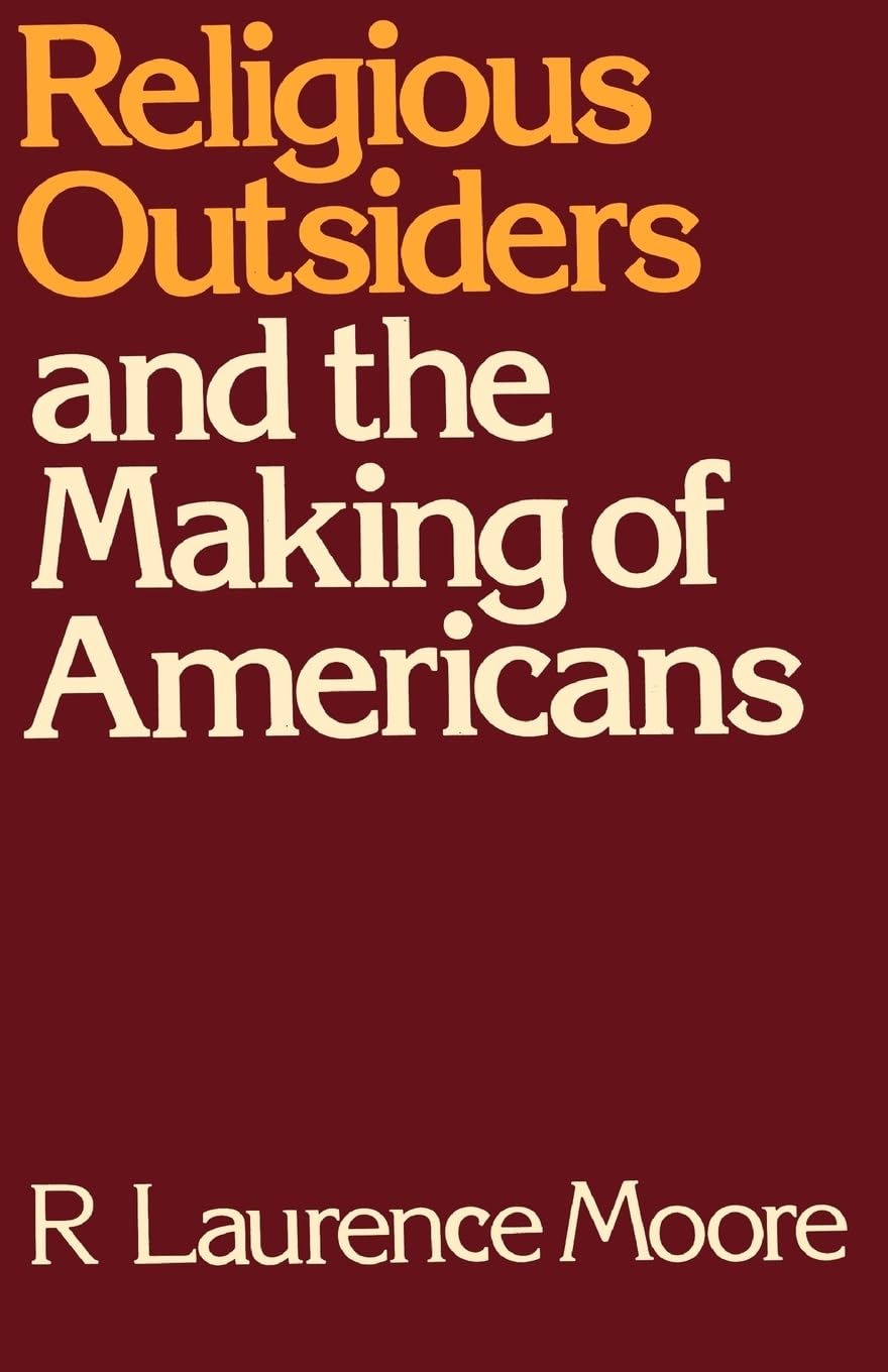 Religious Outsiders And The Making Of Americans,New