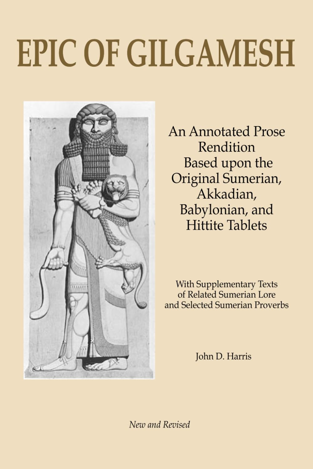 Epic of Gilgamesh: An Annotated Prose Rendition Based upon the Original Akkadian, Babylonian, Hittite and Sumerian Tablets with ,Used