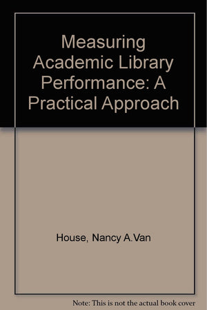 Measuring Academic Library Performance: A Practical Approach