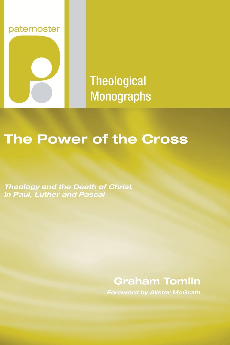 The Power Of The Cross: Theology And The Death Of Christ In Paul, Luther And Pascal (Paternoster Theological Monographs),Used