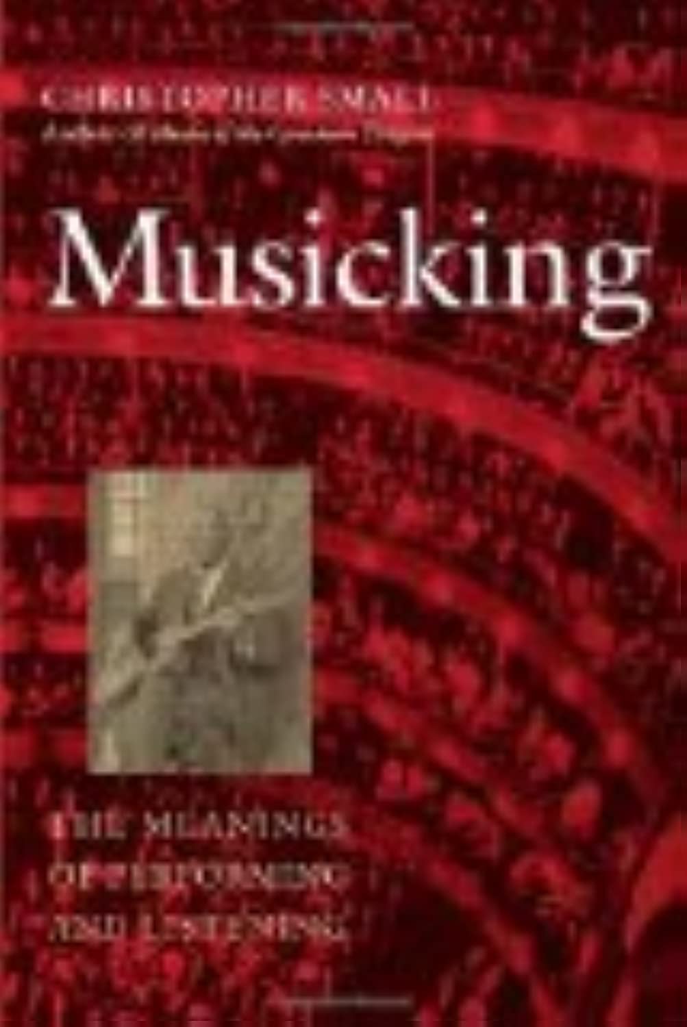 Musicking: The Meanings of Performing and Listening (Music / Culture),New