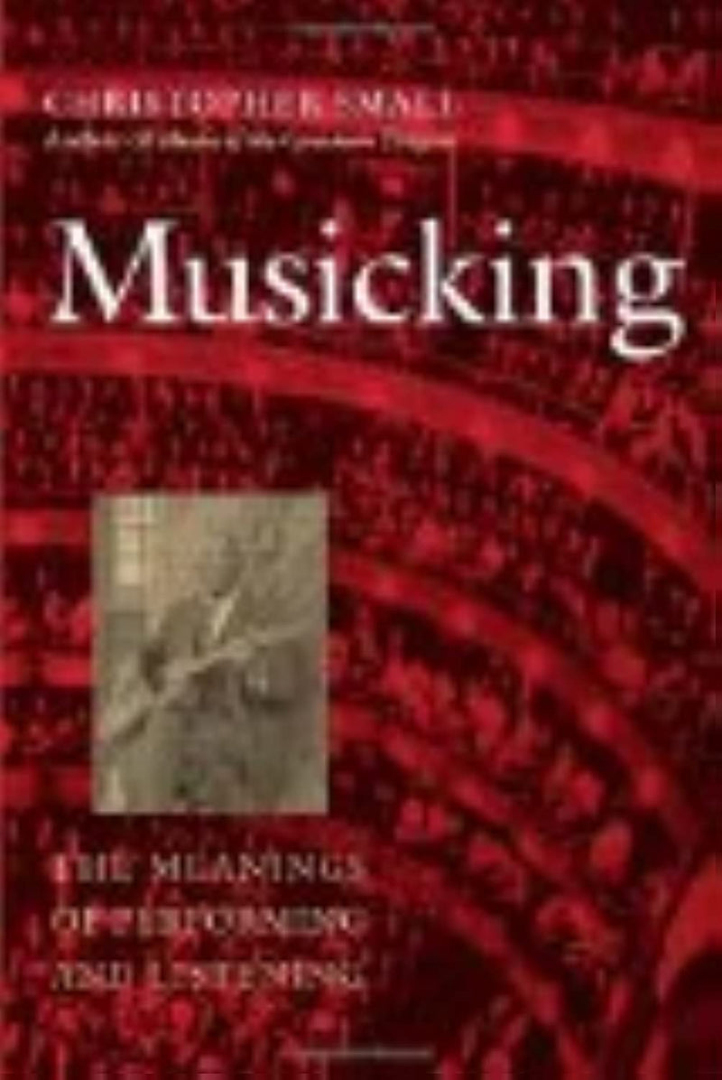 Musicking: The Meanings of Performing and Listening (Music / Culture),New