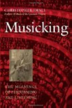 Musicking: The Meanings Of Performing And Listening (Music / Culture),Used