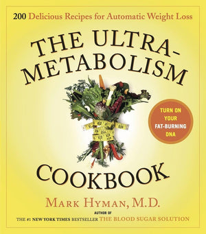 The UltraMetabolism Cookbook: 200 Delicious Recipes that Will Turn on Your FatBurning DNA,New