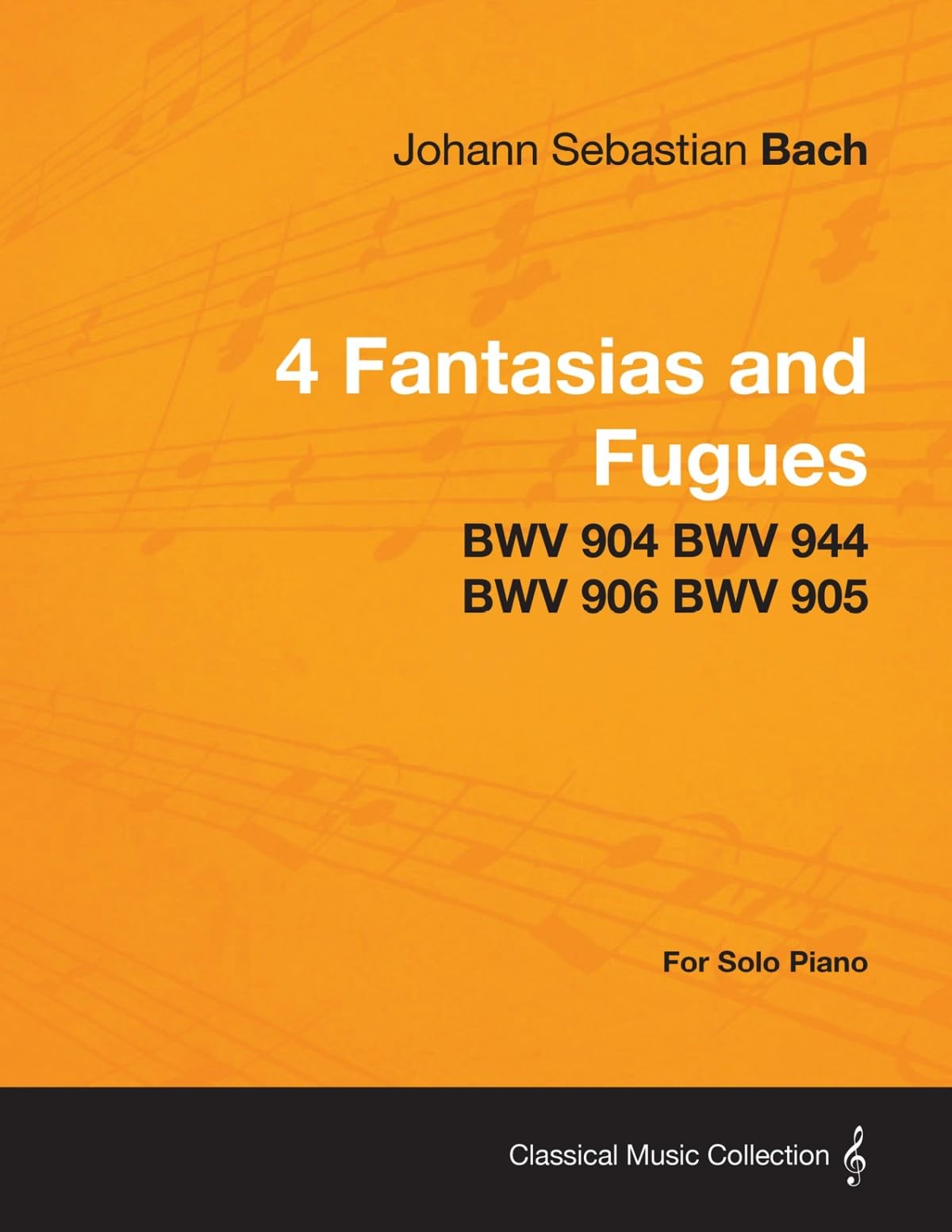 4 Fantasias And Fugues By Bach  Bwv 904 Bwv 944 Bwv 906 Bwv 905  For Solo Piano,Used