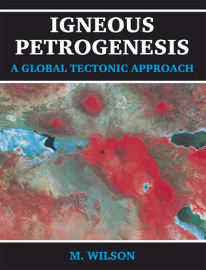Igneous Petrogenesis A Global Tectonic Approach,Used