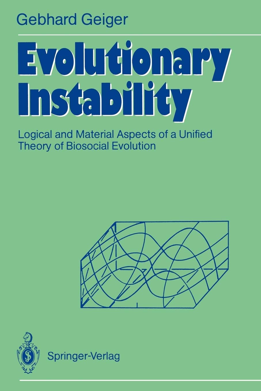 Evolutionary Instability: Logical and Material Aspects of a Unified Theory of Biosocial Evolution,Used