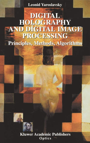 Digital Holography and Digital Image Processing: Principles, Methods, Algorithms,Used