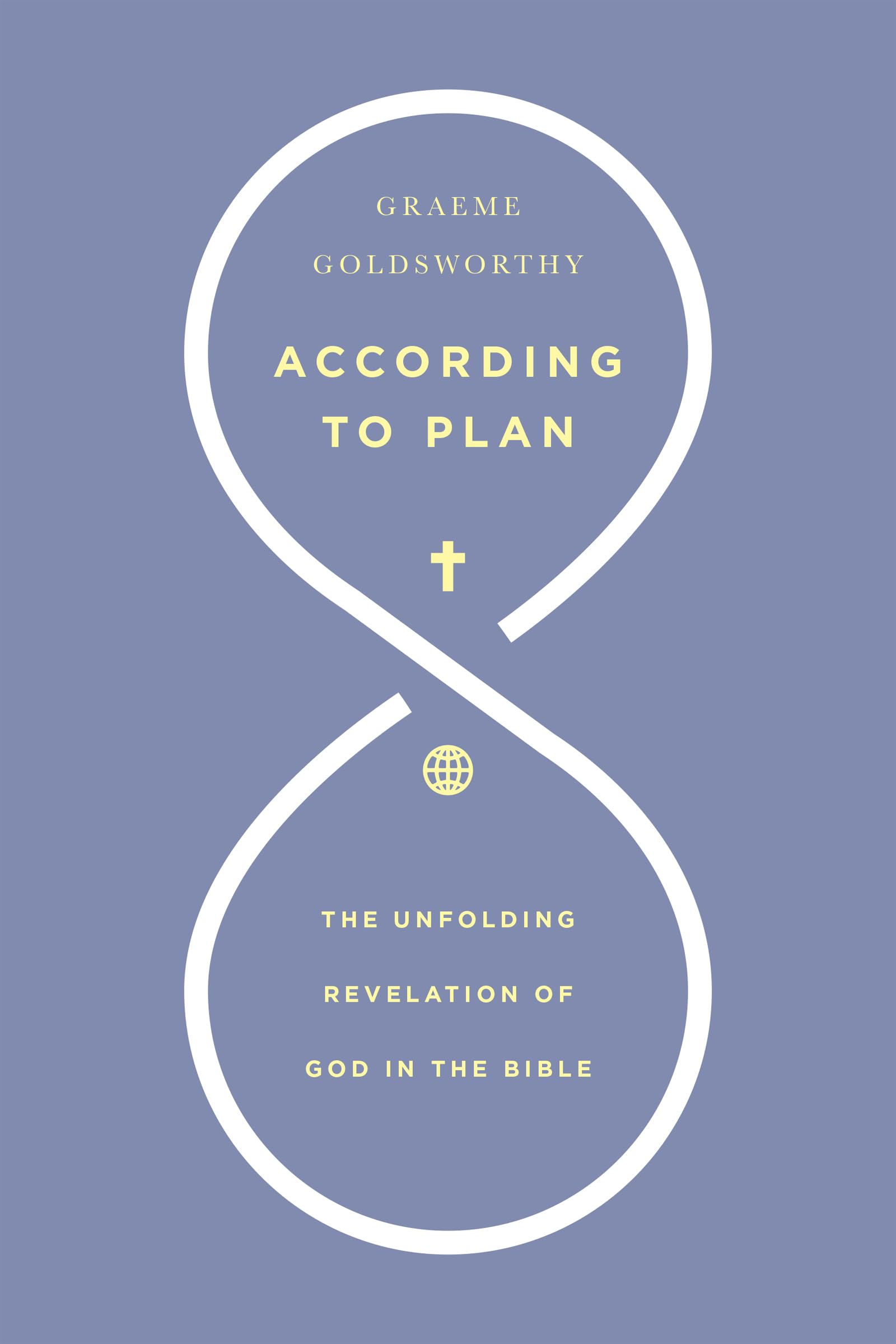 According To Plan: The Unfolding Revelation Of God In The Bible,New