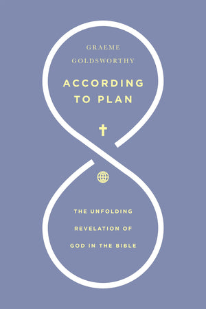 According To Plan: The Unfolding Revelation Of God In The Bible,New