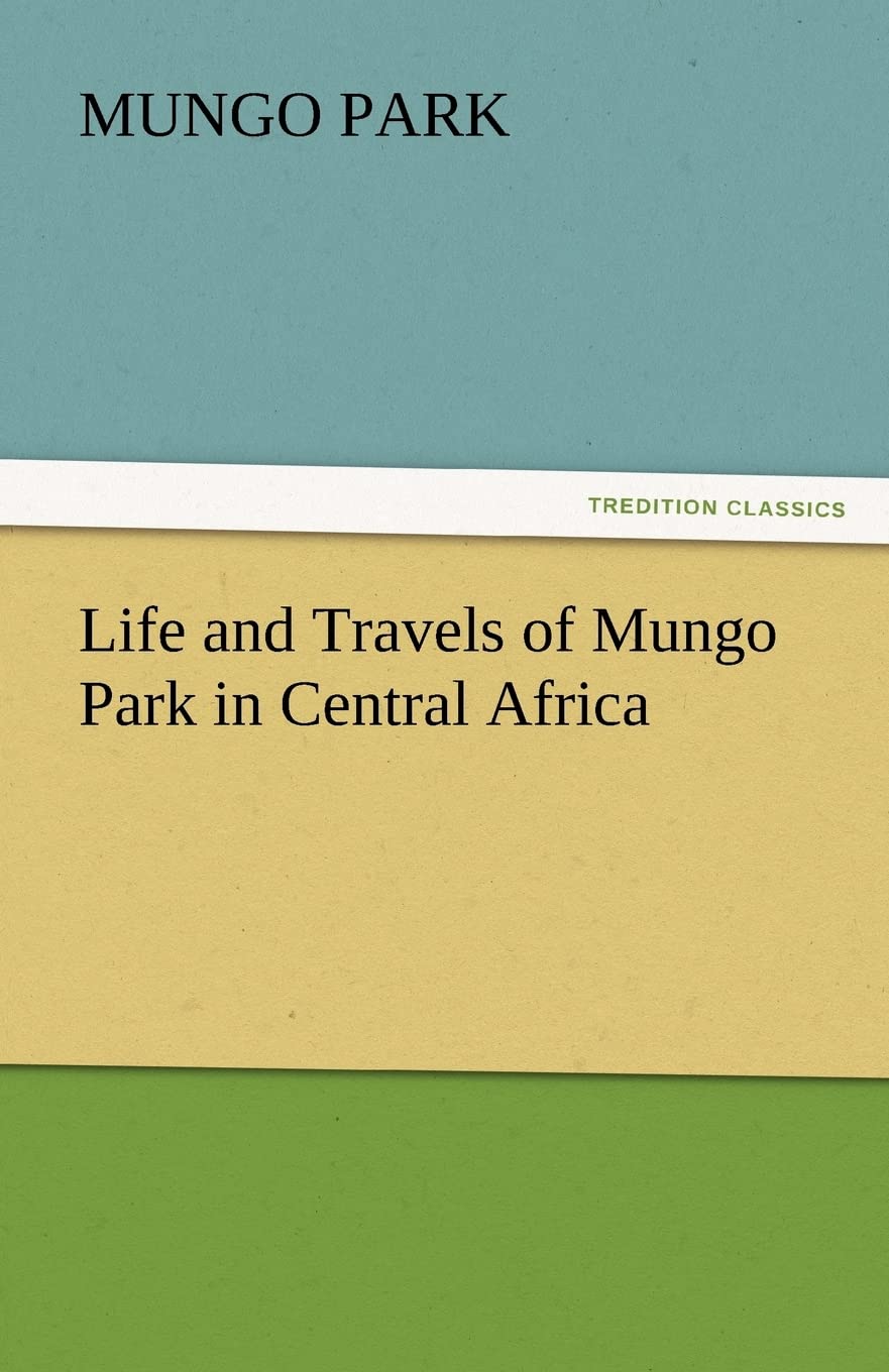 Life and Travels of Mungo Park in Central Africa,Used