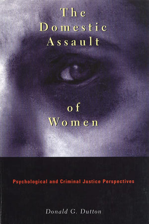 The Domestic Assault Of Women: Psychological And Criminal Justice Perspectives, New And Updated Edition-used