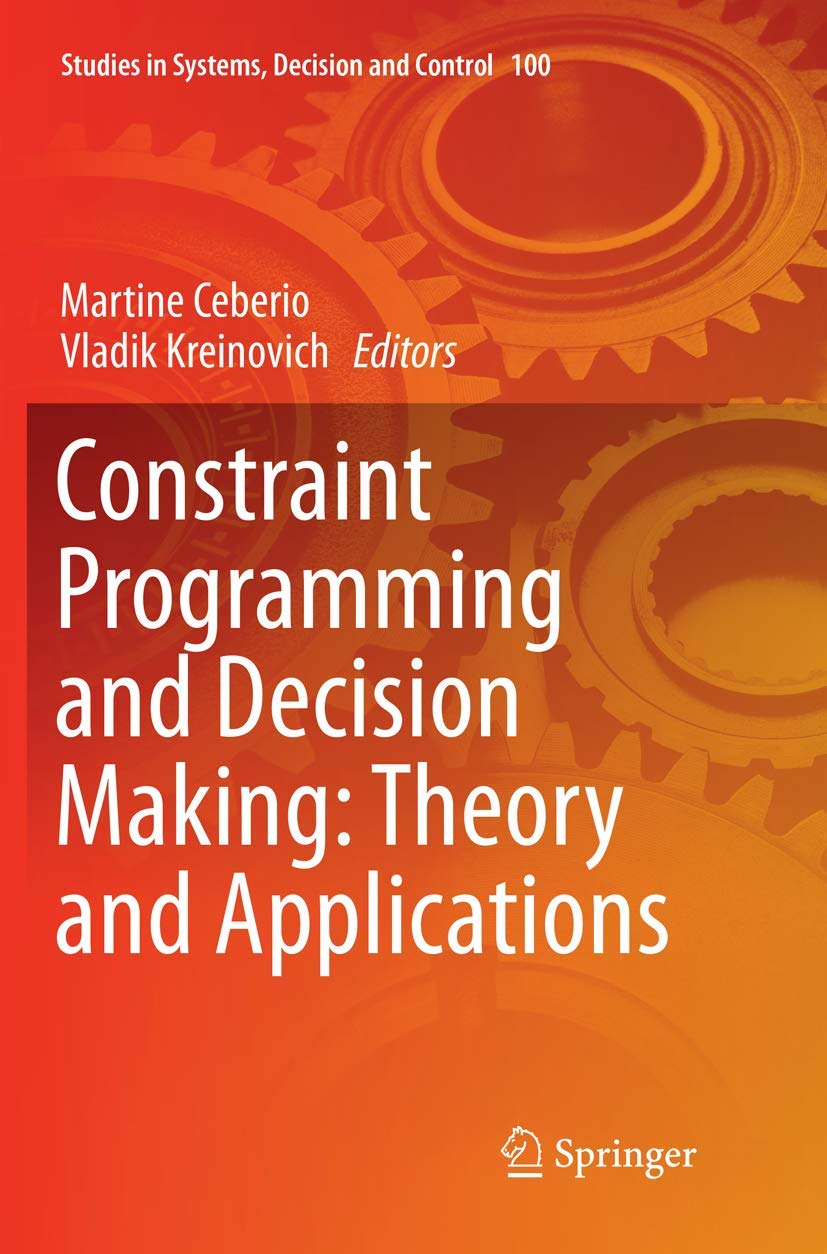 Constraint Programming and Decision Making: Theory and Applications (Studies in Systems, Decision and Control),Used