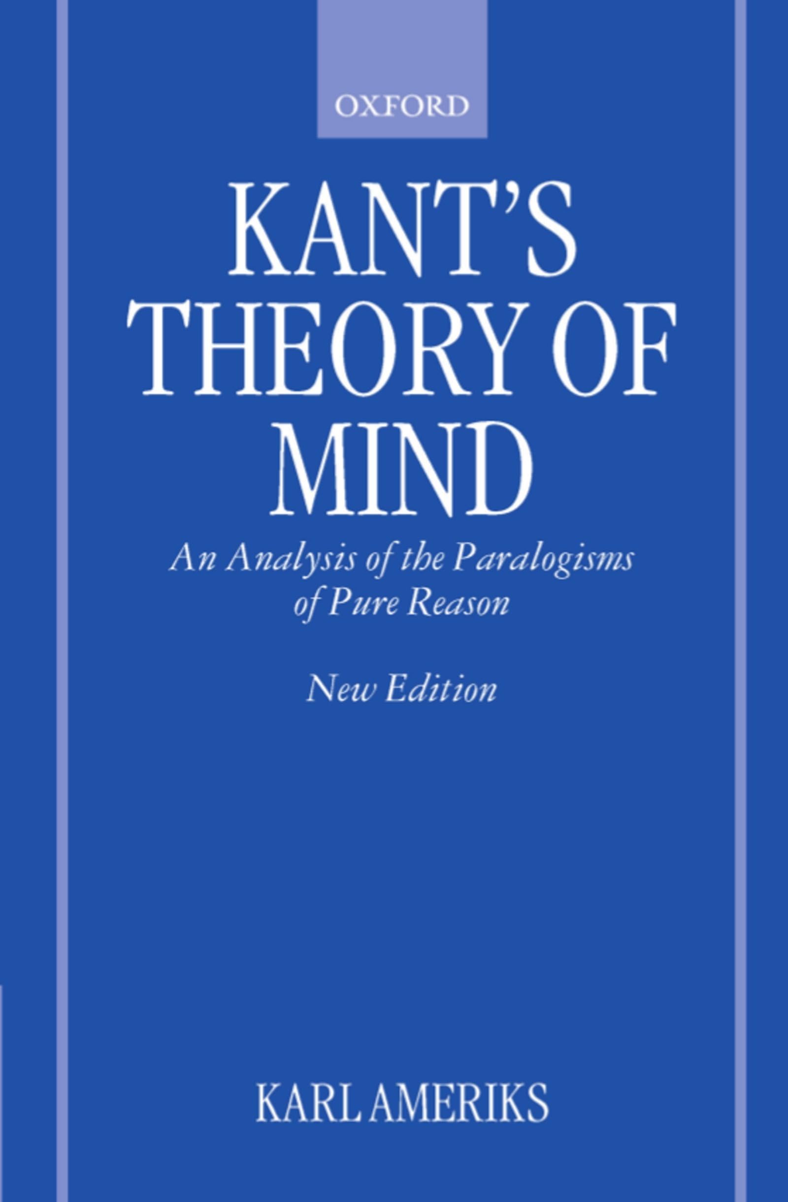 Kant'S Theory Of Mind: An Analysis Of The Paralogisms Of Pure Reason
