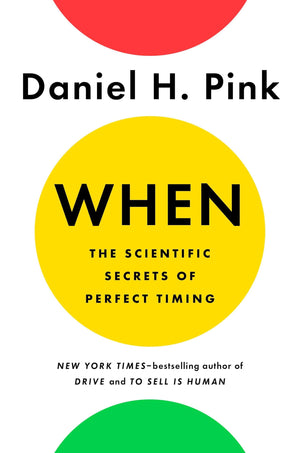 When: The Scientific Secrets Of Perfect Timing-used