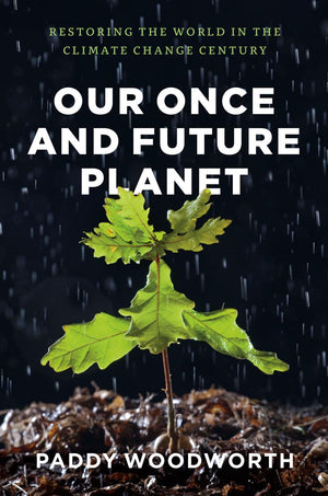 Our Once and Future Planet: Restoring the World in the Climate Change Century,Used
