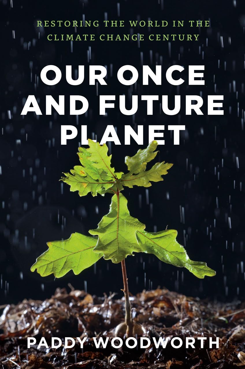 Our Once and Future Planet: Restoring the World in the Climate Change Century,Used
