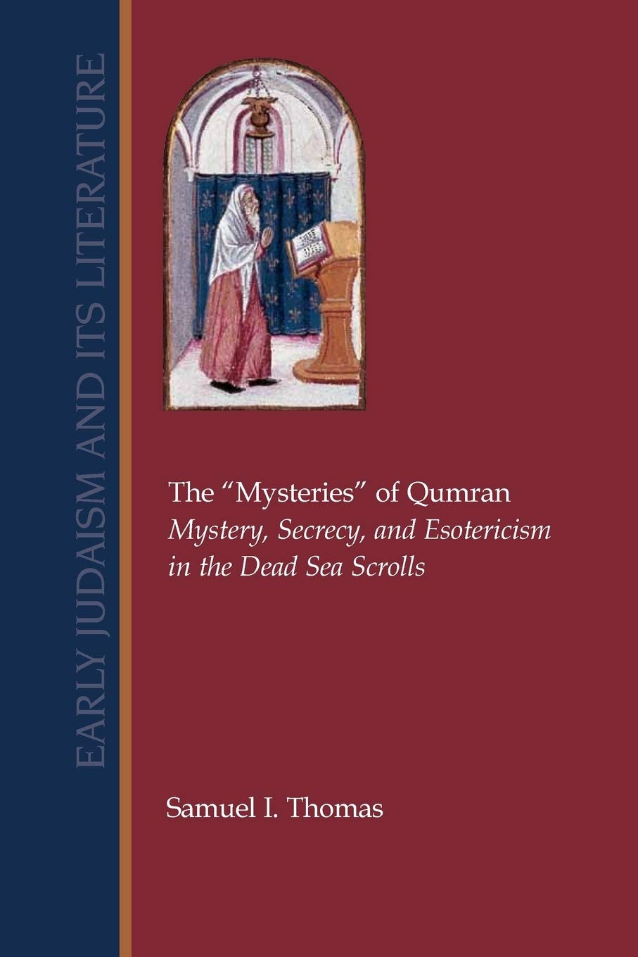 The Mysteries of Qumran: Mystery, Secrecy, and Esotericism in the Dead Sea Scrolls (Early Judaism and Its Literature),Used
