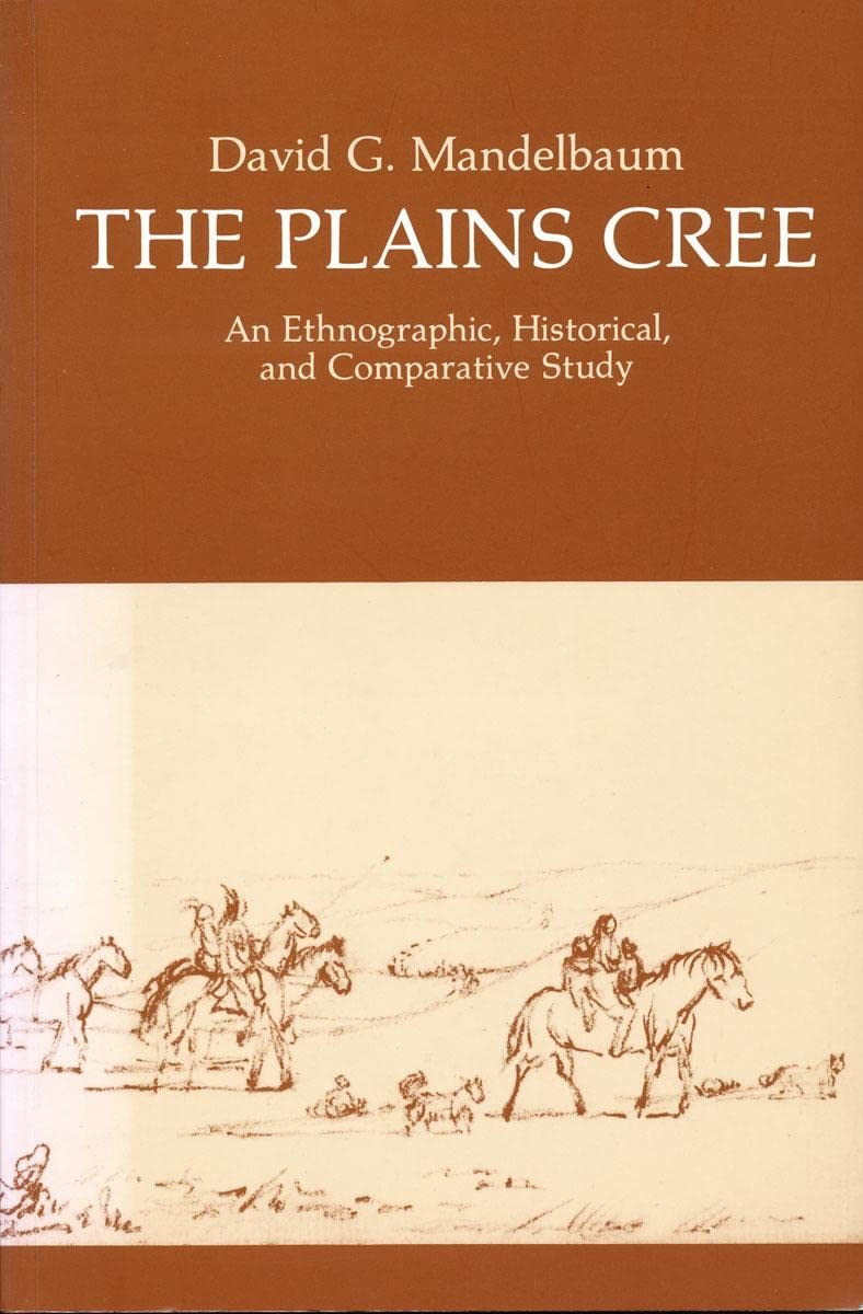 The Plains Cree: An Ethnographic, Historical, & Comparative Study (Canadian Plains Studies),New