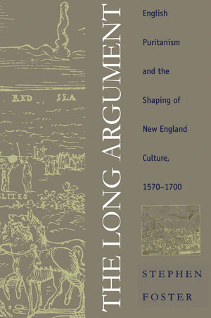 The Long Argument: English Puritanism and the Shaping of New England Culture, 15701700 (Published by the Omohundro Institute of,Used