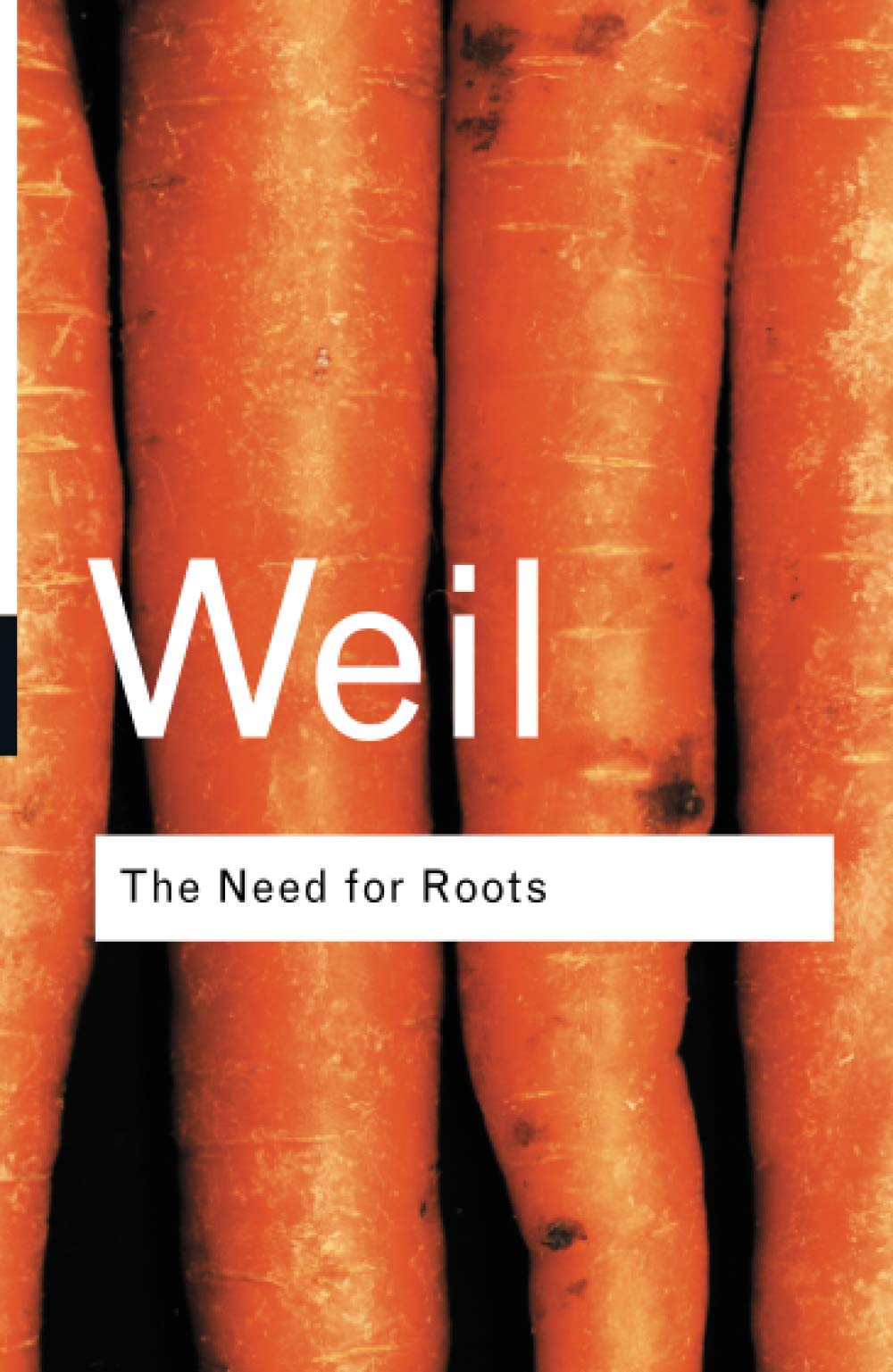The Need for Roots: Prelude to a Declaration of Duties Towards Mankind (Routledge Classics),Used