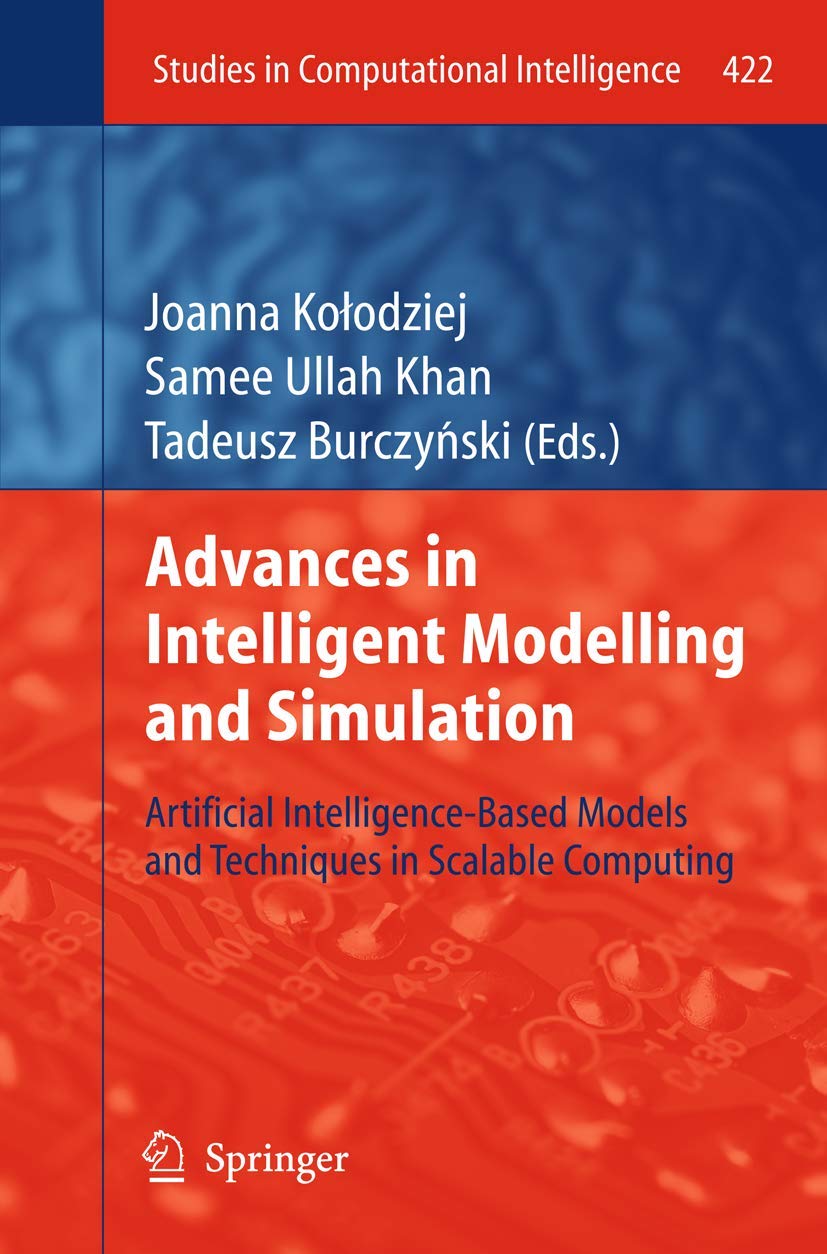 Advances in Intelligent Modelling and Simulation: Artificial IntelligenceBased Models and Techniques in Scalable Computing (Stu,Used