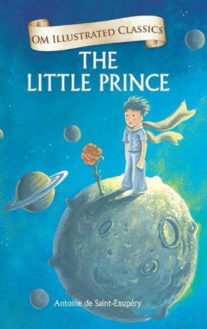The Little Prince : Illustrated Abridged Classics (Om Illustrated Classics)