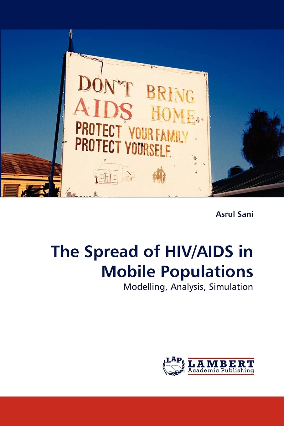 The Spread of HIV/AIDS in Mobile Populations: Modelling, Analysis, Simulation,Used