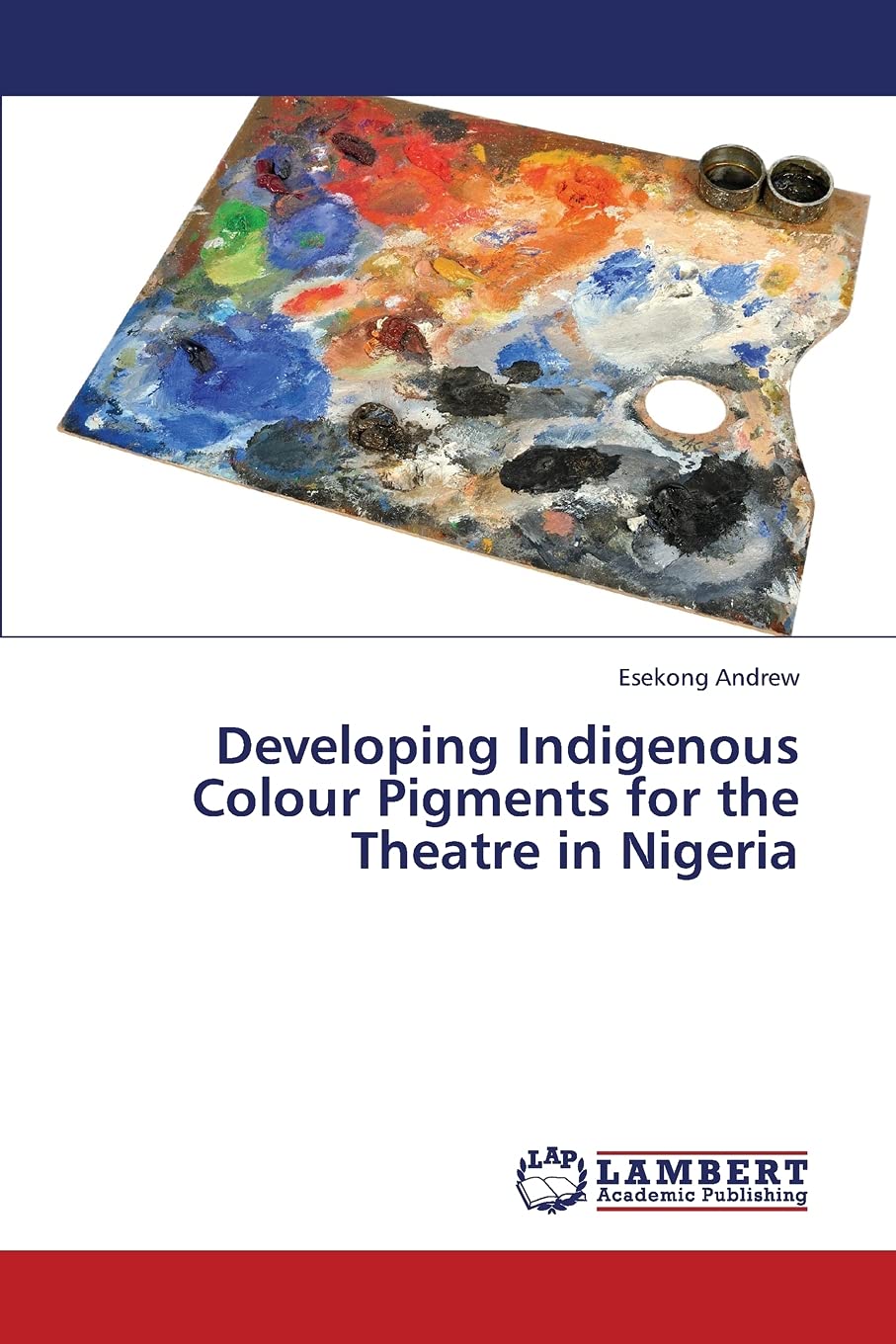 Developing Indigenous Colour Pigments for the Theatre in Nigeria,Used